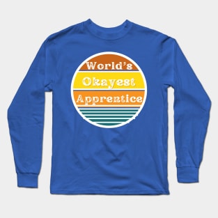 Okayest Apprentice Long Sleeve T-Shirt